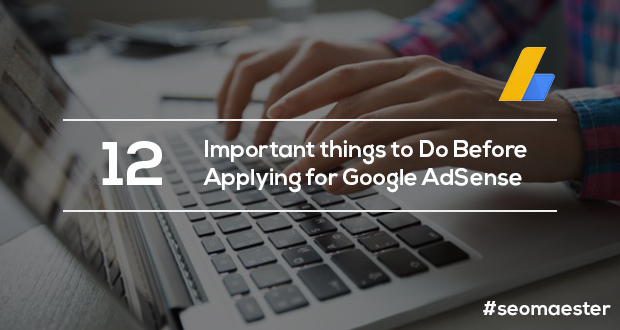  12 Important Things to Do Before Applying for Google AdSense
