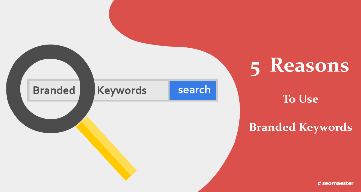  5 Reasons to Use Branded Keywords for Your SEO