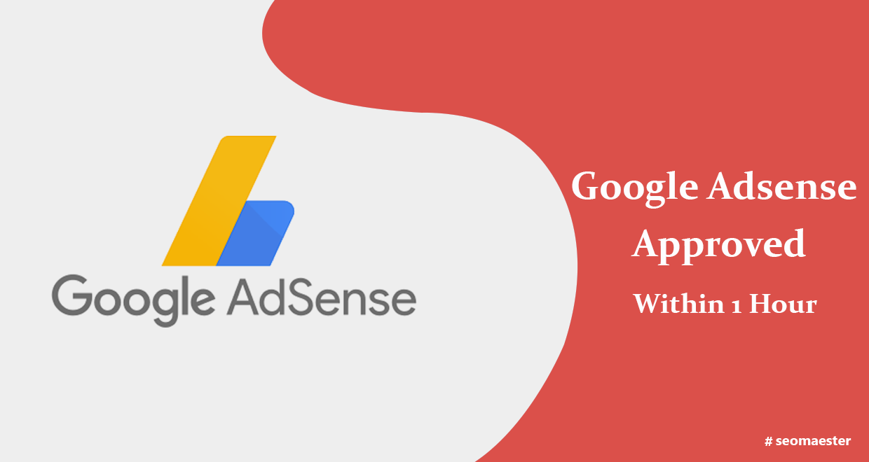 Google Adsense Account Approved Within 1 Hour