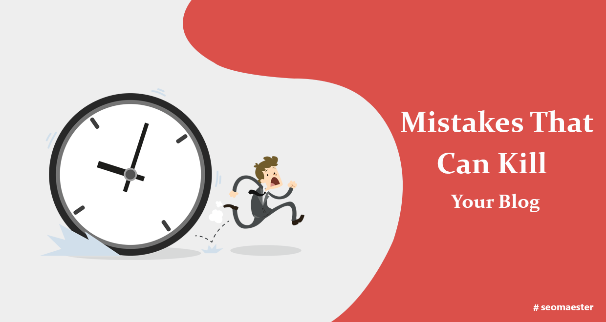 Mistakes That Can Kill Your Blog