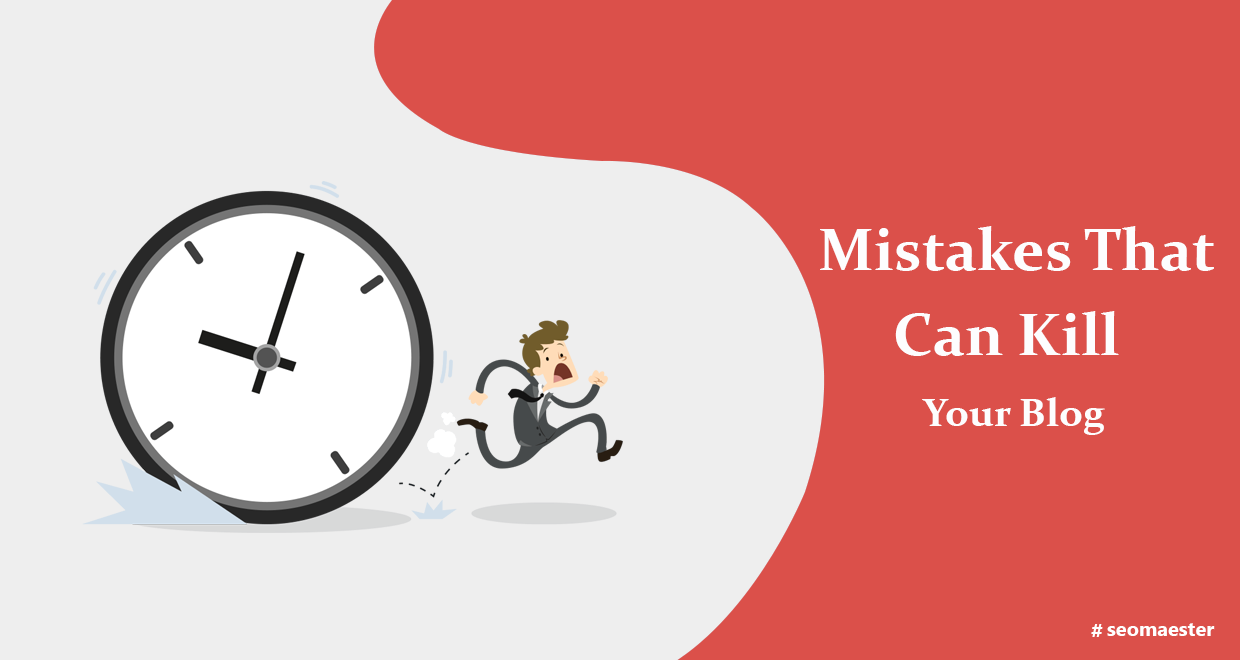  Mistakes That Can Kill Your Blog