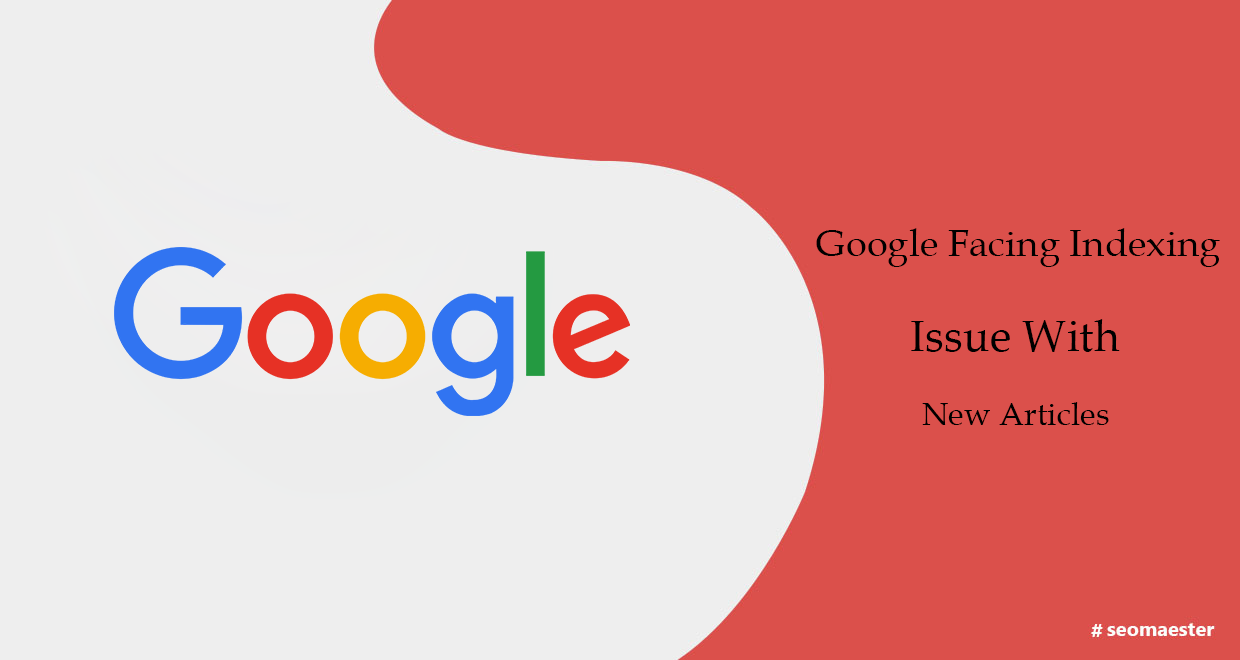 Google Facing Indexing Issue With New Articles