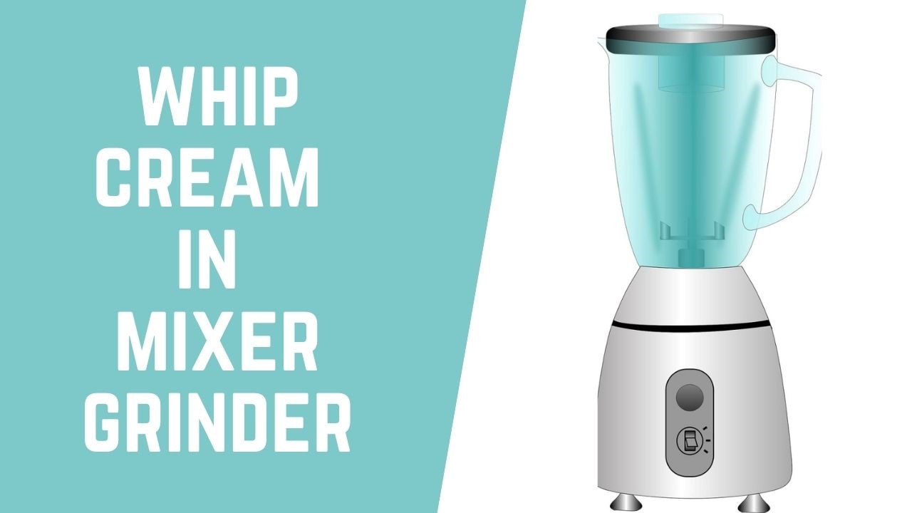 HOW TO WHIP CREAM IN MIXER GRINDER FAST!