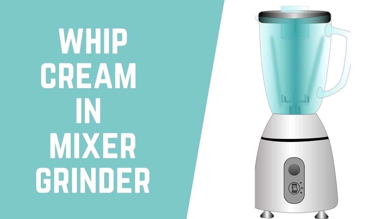  HOW TO WHIP CREAM IN MIXER GRINDER FAST!